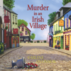 Murder in an Irish Village - Booktrack Edition - Carlene O'Connor