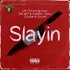 Slayin (feat. Zitro, Scum, SereniTy-GeMini & Zooka) - Single album lyrics, reviews, download