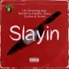 Stream & download Slayin (feat. Zitro, Scum, SereniTy-GeMini & Zooka) - Single