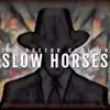 Slow Horses album lyrics, reviews, download