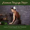 Hammam Massage Music - Luxury Oriental Songs for Spa Treatments album lyrics, reviews, download