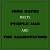 John Wayne Meets Purple Man and the Aggrovators album lyrics, reviews, download