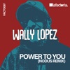 Wally Lopez - Power to You (Nodus Remix)