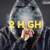 2 High (feat. Ly MCG) - Single album lyrics, reviews, download
