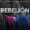 Rebelión (Original Motion Picture Soundtrack)