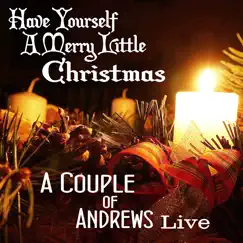 Have Yourself a Merry Little Christmas (Live from South Point Las Vegas) - Single by A Couple of Andrews album reviews, ratings, credits