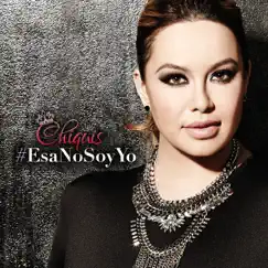 Esa No Soy Yo - Single by Chiquis album reviews, ratings, credits