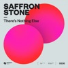 Saffron Stone - There’s Nothing Else
