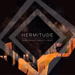 Dark Night Sweet Light by Hermitude album reviews, ratings, credits