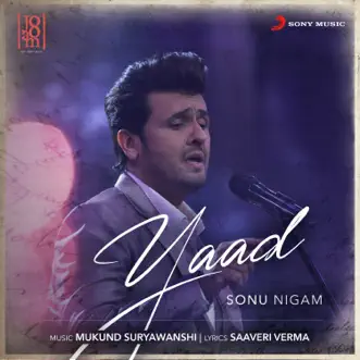 Yaad - Single by Sonu Nigam, Mukund Suryawanshi & Saaveri Verma album reviews, ratings, credits