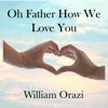 Oh Father How We Love You - Single