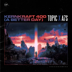 Topic & A7S - Kernkraft 400 (A Better Day) - 排舞 音樂
