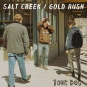 Tone Dog - Salt Creek / Gold Rush