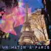 Un Matin à Paris - Single album lyrics, reviews, download