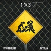 Fivio Foreign - 1 On 3 (feat. Rvssian)