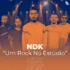 NDK: Um Rock no Estúdio - Single album lyrics, reviews, download