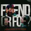 Friend or Foe - Single (feat. Ray Knowledge) - Single album lyrics, reviews, download