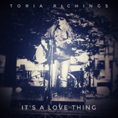 Toria Richings - It's a Love Thing