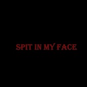 Spit in My Face artwork