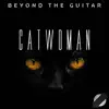 Catwoman (From "the Batman") [Instrumental Guitar] - Single album lyrics, reviews, download