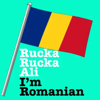 I'm Romanian - Single by Rucka Rucka Ali album reviews, ratings, credits