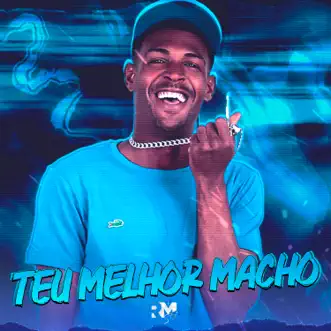 Teu Melhor Macho - Single by Neguin ZN album reviews, ratings, credits