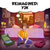 Reimagined: Y2k - Single album lyrics, reviews, download