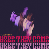 Here They Come - MAUIMØON & La Soülchyld