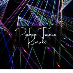 Pushpa Trance Remake - Single by Iamdjstrain & Indravathi Chauhan album reviews, ratings, credits