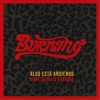 Burning - Algo Está Ardiendo