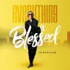 Everything Is Blessed - Single album lyrics, reviews, download