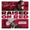 Raised On Red (feat. Justin Moore) - Single album lyrics, reviews, download