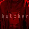 Butcher - Single album lyrics, reviews, download