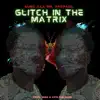 Glitch in the Matrix - Single album lyrics, reviews, download