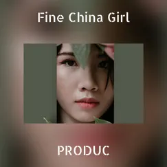 Fine China Girl - Single by Produc album reviews, ratings, credits