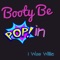 Booty Be Poppin' - I Was Willie lyrics