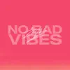 No Bad Vibes album lyrics, reviews, download