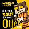 Stream & download Heute sauf ich wie ein Otter (feat. Adipol) [Xtreme Version] - Single