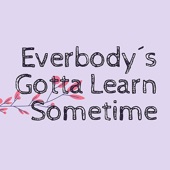 Everbody's Gotta Learn Sometime artwork