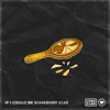 If I Could Be Somebody Else - Single