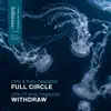 Stream & download Full Circle / Withdraw - Single