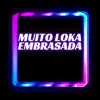 Stream & download MUITO LOKA EMBRASADA