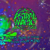 Astral Magic - Let's Take a Ride