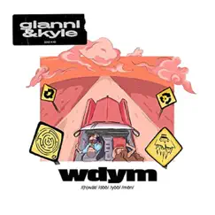 Wdym - Single by Gianni & kyle album reviews, ratings, credits