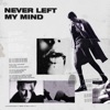 Never Left My Mind - Single