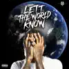 Lett The World Know album lyrics, reviews, download