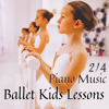 2/4 Piano Music for Ballet Kids Lessons - Ballet for Little Kids & Piano for the Ballet