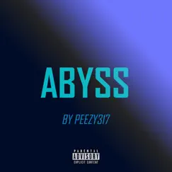 Abyss - Single by Peezy317 album reviews, ratings, credits