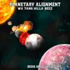 Planetary Alignment - Single (feat. Timbo King, LA the Darkman, Madaam Scheez, Darkim Be Allah & Lord Salaudiin Rose) - Single album lyrics, reviews, download