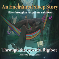 An Enchanted Sleep Story: Through the eyes of a Bigfoot - Jason Kenzie Cover Art